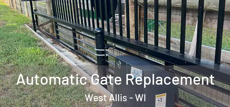  Automatic Gate Replacement West Allis - WI