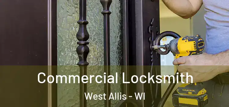 Commercial Locksmith West Allis - WI
