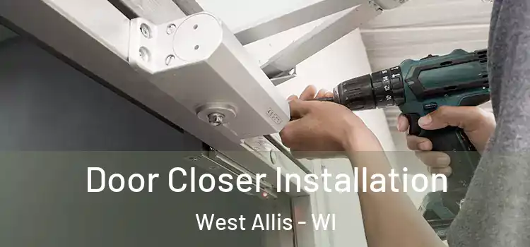 Door Closer Installation West Allis - WI