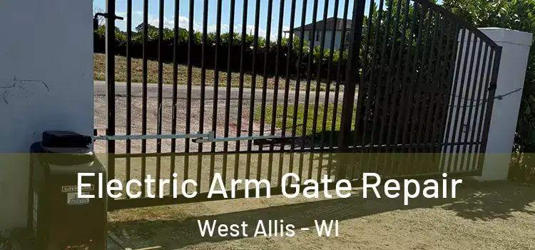 Electric Arm Gate Repair West Allis - WI