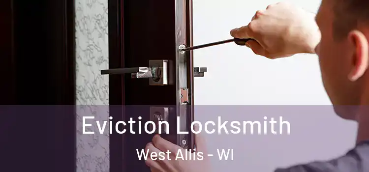  Eviction Locksmith West Allis - WI