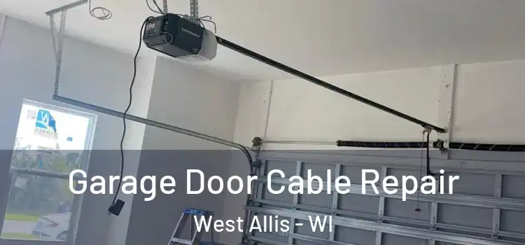  Garage Door Cable Repair West Allis - WI