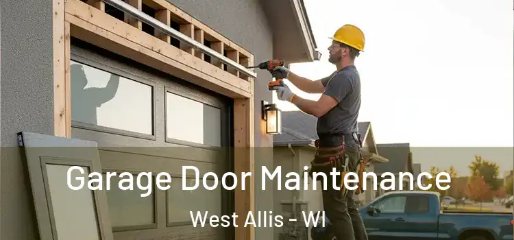 Garage Door Maintenance West Allis - WI