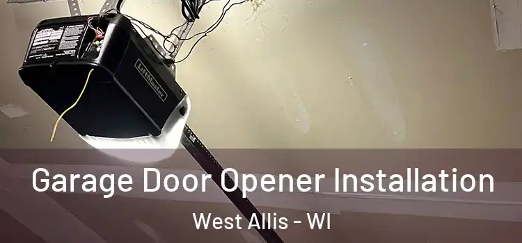  Garage Door Opener Installation West Allis - WI