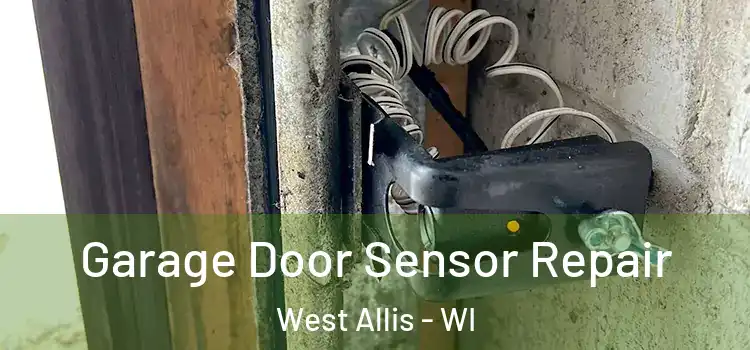  Garage Door Sensor Repair West Allis - WI