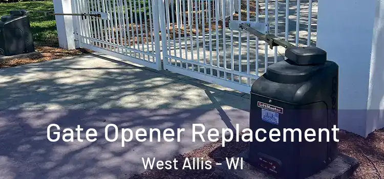  Gate Opener Replacement West Allis - WI
