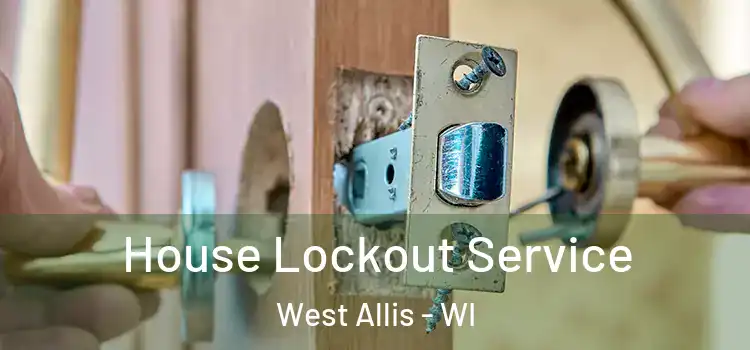 House Lockout Service West Allis - WI