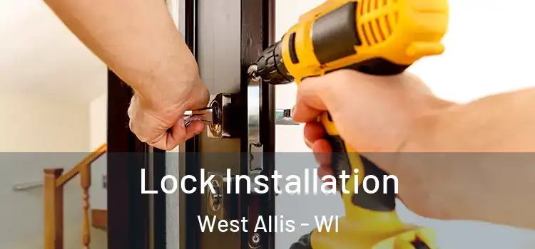 Lock Installation West Allis - WI