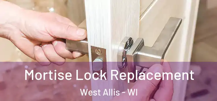 Mortise Lock Replacement West Allis - WI