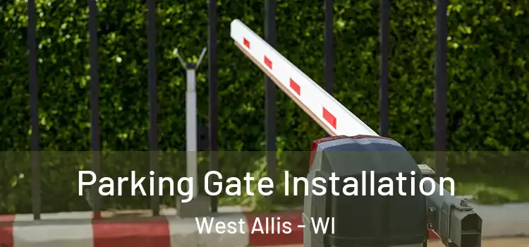  Parking Gate Installation West Allis - WI