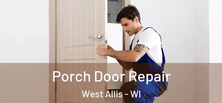  Porch Door Repair West Allis - WI