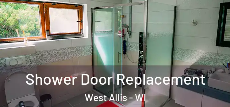 Shower Door Replacement West Allis - WI